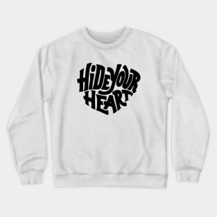 Hide your heart Crewneck Sweatshirt